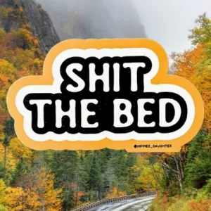 Shit The Bed Sticker